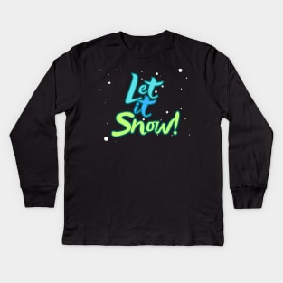 Let it Snow! Kids Long Sleeve T-Shirt